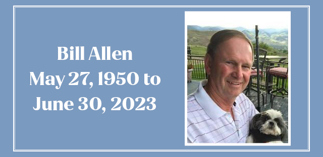 Background: Picture of Bill Allen - Caption: Bill Allen - May 27, 1950 to June 30, 2023