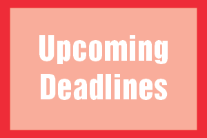 Upcoming Deadlines